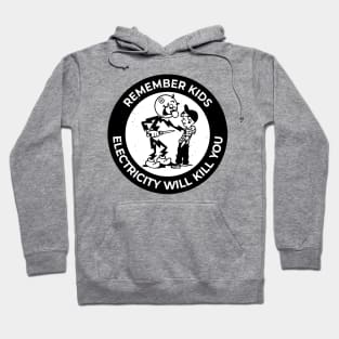 PREMIUM REMEMBER KIDS ELECTRICITY WILL KILL YOU Hoodie